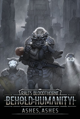 Behold: Humanity!: Ashes, Ashes by Ronor, Rick