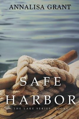 Safe Harbor: (The Lake Series, Book 3) by Grant, Annalisa