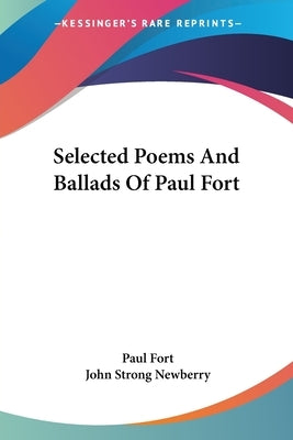 Selected Poems And Ballads Of Paul Fort by Fort, Paul
