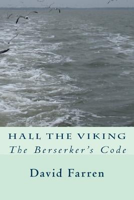 Hall the Viking: The Berserker's Code by Farren, David