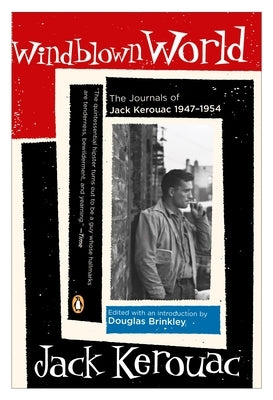 Windblown World: The Journals of Jack Kerouac 1947-1954 by Kerouac, Jack