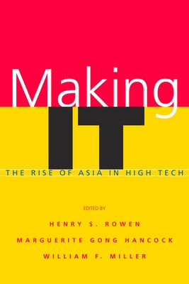 Making It: The Rise of Asia in High Tech by Rowen, Henry S.