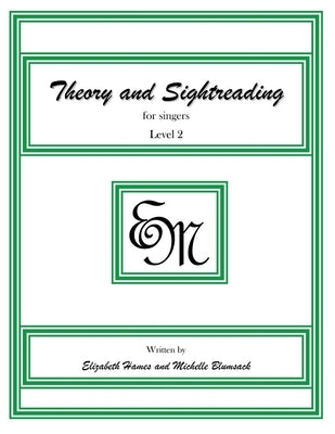 Theory and Sightreading for Singers: Level 2 by Hames, Elizabeth Irene