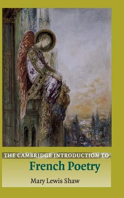 The Cambridge Introduction to French Poetry by Lewis Shaw, Mary