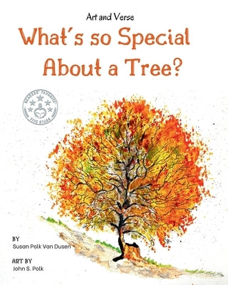 What's so Special About a Tree?: Celebrate the Amazing World of Trees Through Original Artwork and Enchanting Rhymes by Van Dusen, Susan Polk