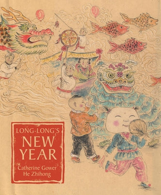 Long-Long's New Year: A Story about the Chinese Spring Festival by Gower, Catherine