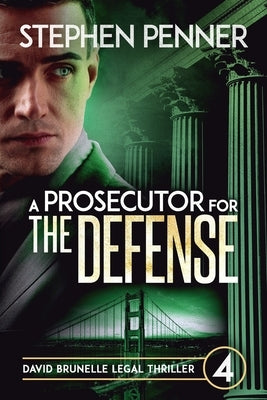 A Prosecutor for the Defense: David Brunelle Legal Thriller #4 by Penner, Stephen