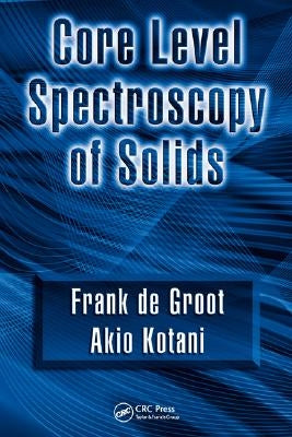 Core Level Spectroscopy of Solids by de Groot, Frank