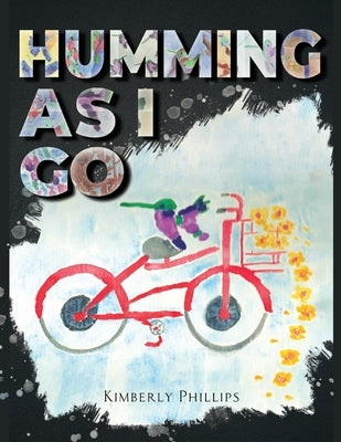 Humming As I go by Phillips, Kimberly