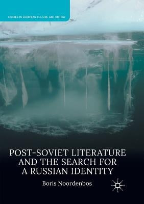 Post-Soviet Literature and the Search for a Russian Identity by Noordenbos, Boris