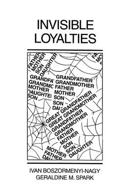 Invisible Loyalties: Reciprocity in Intergenerational Family Therapy by Boszormenyi-Nagy, Ivan
