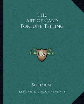 The Art of Card Fortune Telling by Sepharial