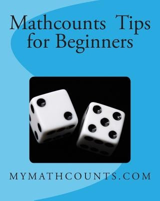 Mathcounts Tips for Beginners by Chen, Jane