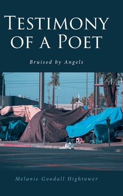 Testimony of a Poet: Bruised by Angels by Hightower, Melanie Goodall