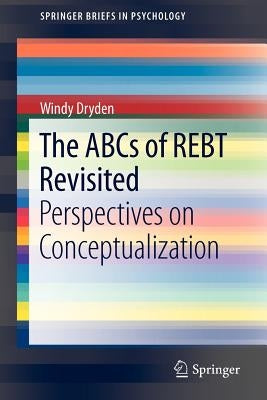 The ABCs of Rebt Revisited: Perspectives on Conceptualization by Dryden, Windy
