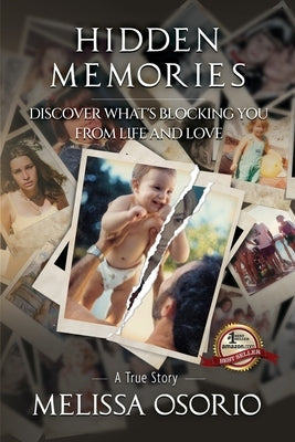 Hidden Memories: Discover What's Blocking You From Life And Love by Osorio, Melissa