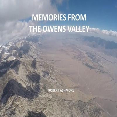 Memories from the Owens Valley by Ashmore, Robert