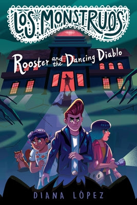 Los Monstruos: Rooster and the Dancing Diablo by LÃ³pez, Diana