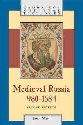 Medieval Russia, 980-1584 by Martin, Janet