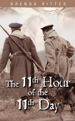The 11th Hour of the 11th Day by Ritter, Brenda