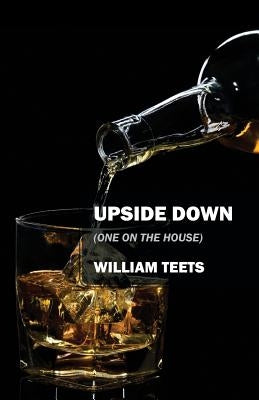 Upside Down: (One on the House) by Teets, William
