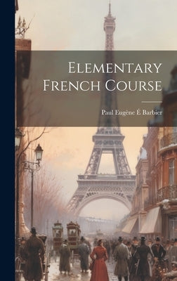 Elementary French Course by Paul EugÃ¨ne Ã Barbier