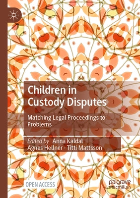 Children in Custody Disputes: Matching Legal Proceedings to Problems by Kaldal, Anna