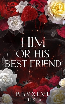 Him or his Best Friend by A, Iris