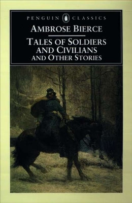 Tales of Soldiers and Civilians: and Other Stories by Bierce, Ambrose