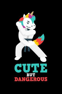Cute But Dangerous: 120 Pages I 6x9 I Graph Paper 4x4 I Funny Cute Unicorn, Karate & MMA Gifts I by Notebooks, Funny