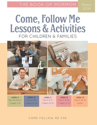 Come, Follow Me Lessons & Activities for Children & Families: The Book of Mormon: March 2024 by Fhe, Come Follow Me
