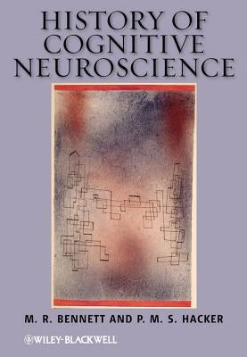 History of Cognitive Neuroscience by Bennett, M. R.