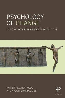 Psychology of Change: Life Contexts, Experiences, and Identities by Reynolds, Katherine J.