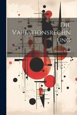Die Variationsrechnung by Pascal, Ernesto