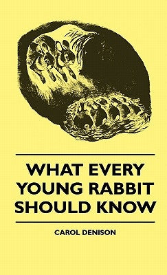 What Every Young Rabbit Should Know by Denison, Carol