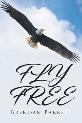 Fly Free by Barrett, Brendan