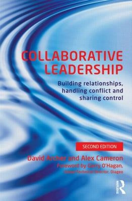 Collaborative Leadership: Building Relationships, Handling Conflict and Sharing Control by Archer, David