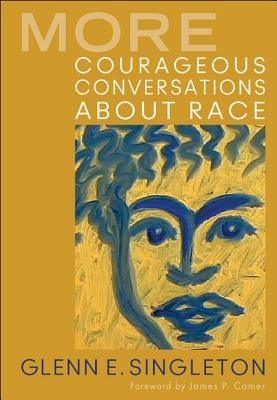 More Courageous Conversations about Race by Singleton, Glenn E.