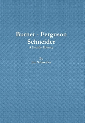 Burnet - Ferguson - Schneider by Schneider, Jim
