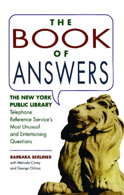 Book of Answers: The New York Public Library Telephone Reference Service's Most Unusual and Enter by Berliner, Barbara