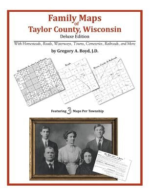 Family Maps of Taylor County, Wisconsin by Boyd J. D., Gregory a.