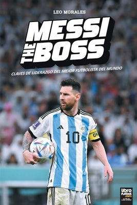 Messi the Boss by Morales, Leo