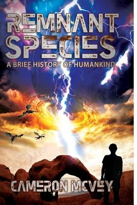 Remnant Species: Brief History of Humankind by McVey, Cameron