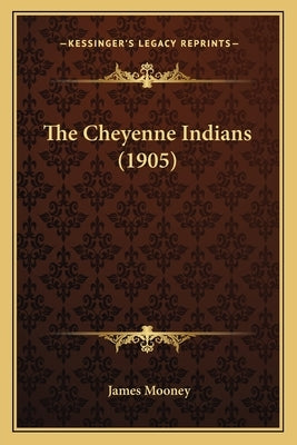 The Cheyenne Indians (1905) by Mooney, James
