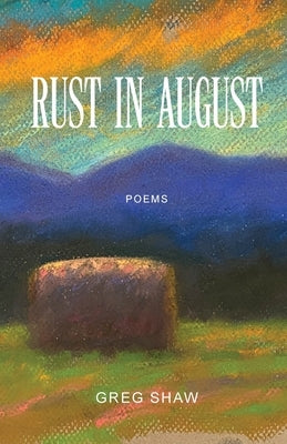Rust in August by Shaw, Greg