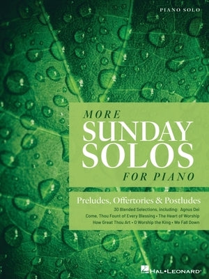 More Sunday Solos for Piano Christian Piano Sheet Music for Church Services 30 Sacred Hymns for Offertories and Postludes Piano Solo Songbook for Inte by Hal Leonard Corp