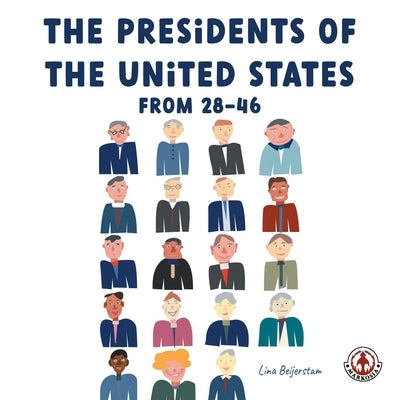 The Presidents of the United States from 28-46 by Beijerstam, Lina