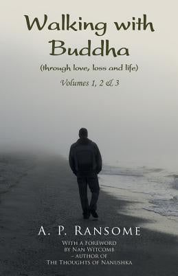 Walking with Buddha: Volumes 1, 2 & 3 by Ransome, A. P.