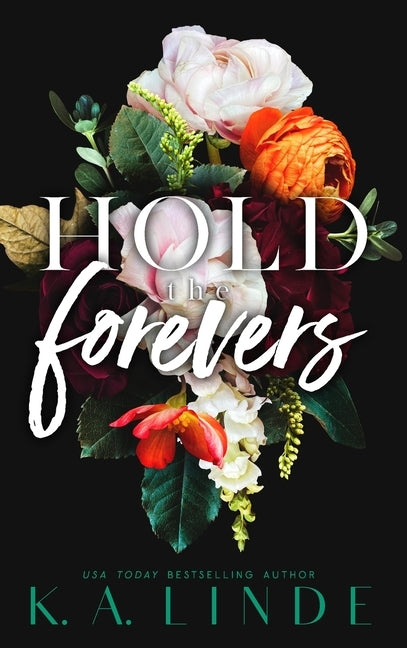 Hold the Forevers (Special Edition Hardcover) by Linde, K. A.