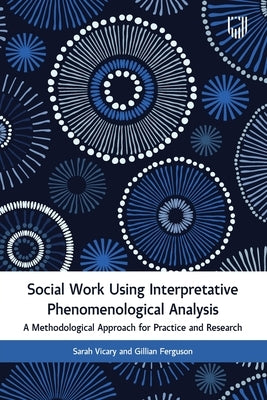 Social Work Using Interpretative Phenomenological Analysis by Vicary, Sarah